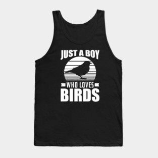 Bird - Just a boy who loves birds w Tank Top