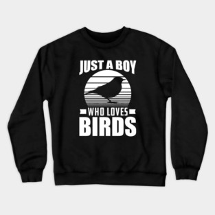 Bird - Just a boy who loves birds w Crewneck Sweatshirt