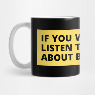 If You Want Me To Listen To You Talk About Biology Biologist Mug