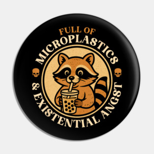Full Of Microplastics And Existential Angst Raccoon Gift Pin