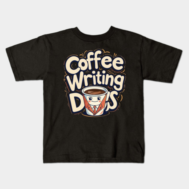 Coffee Writing Day one Kids T-Shirt by SR8891
