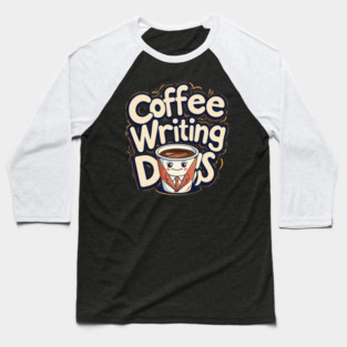 Coffee Writing Day one Baseball T-Shirt