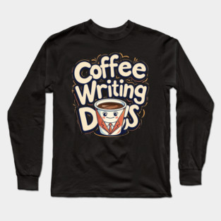 Coffee Writing Day one Long Sleeve T-Shirt