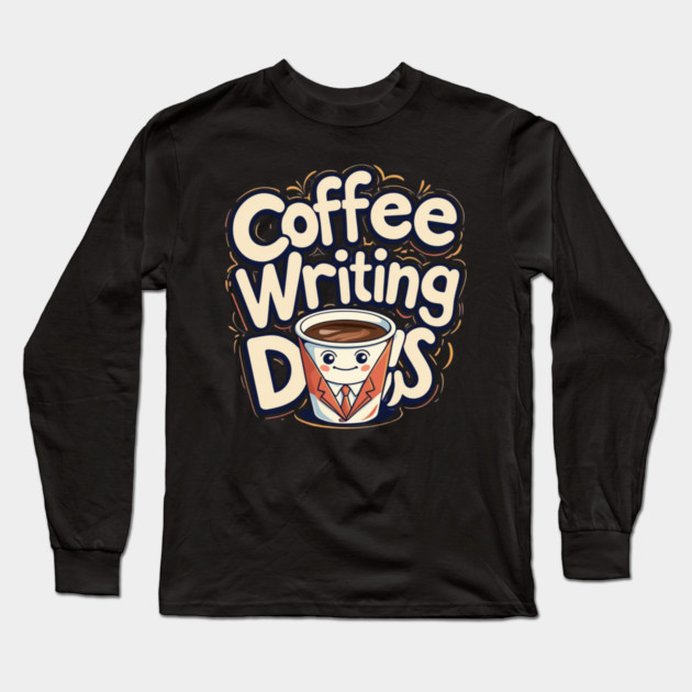 Coffee Writing Day one Long Sleeve T-Shirt by SR8891