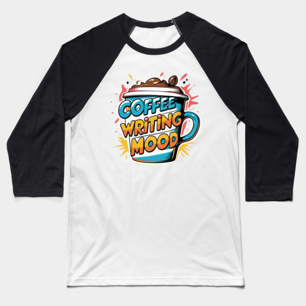 Coffee Writing Mood Baseball T-Shirt by SR8891