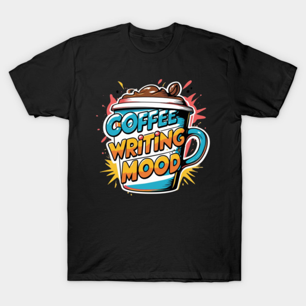 Coffee Writing Mood T-Shirt by SR8891