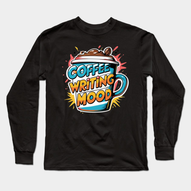 Coffee Writing Mood Long Sleeve T-Shirt by SR8891