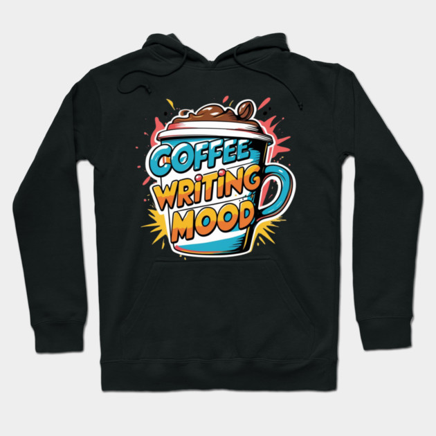 Coffee Writing Mood Hoodie by SR8891