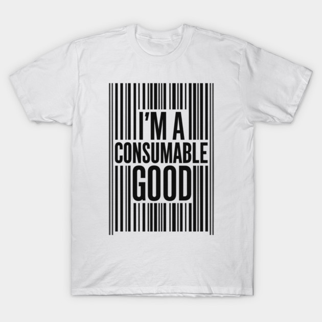 I’m a Consumable Good (Black) T-Shirt by Snarky Faith