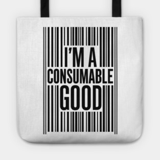 I’m a Consumable Good (Black) Tote