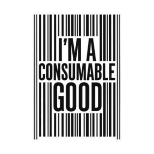 I’m a Consumable Good (Black) T-Shirt