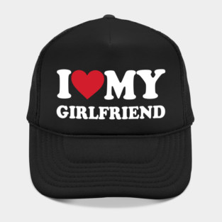 i-love-my-girlfriend Hat