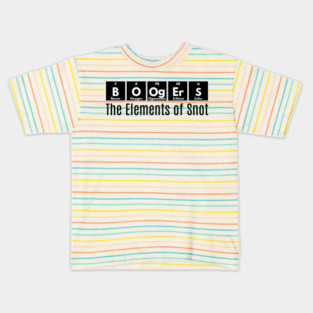Boogers, The Elements of Snot funny Periodic Table design Kids T-Shirt