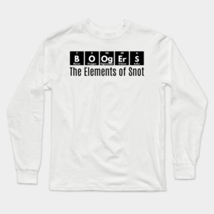 Boogers, The Elements of Snot funny Periodic Table design Long Sleeve T-Shirt