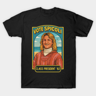 Vote Spicoli! Class President 82 T-Shirt