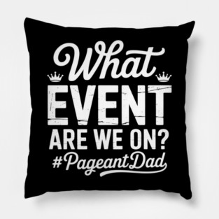 Funny Pageant Dad Pageant Father Pillow