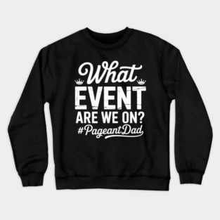 Funny Pageant Dad Pageant Father Crewneck Sweatshirt