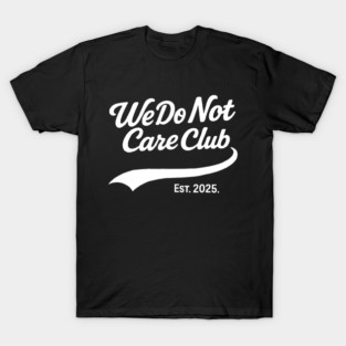 WDNC - We Do Not Care Club T-Shirt
