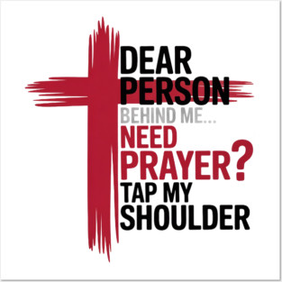 On Back Dear Person Behind Me Need Prayer Tap My Shoulder Posters and Art