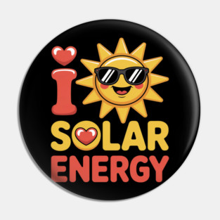 I Love Solar Energy Pin