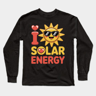 I Love Solar Energy Long Sleeve T-Shirt