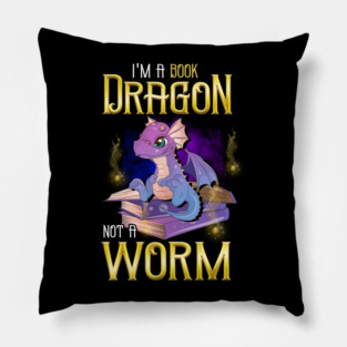 I'm a Book Dragon, Not a Worm! Funny Reading Gift! Pillow