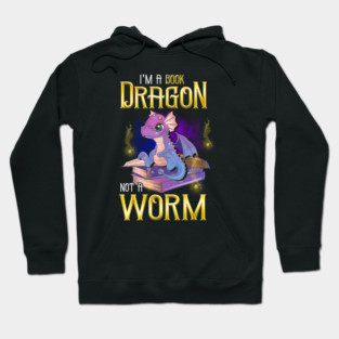 I'm a Book Dragon, Not a Worm! Funny Reading Gift! Hoodie