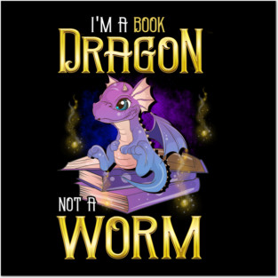 I'm a Book Dragon, Not a Worm! Funny Reading Gift! Posters and Art