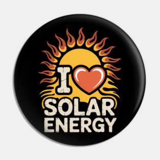 I Love Solar Energy Funny Pin