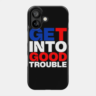 Get Into Good Trouble Phone Case