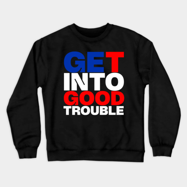 Get Into Good Trouble Crewneck Sweatshirt by casualteesinc