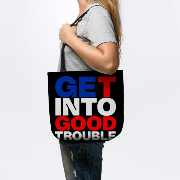 Get Into Good Trouble by casualteesinc