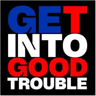 Get Into Good Trouble Posters and Art