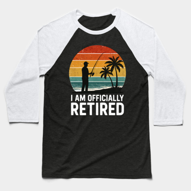 I Am Officially Retired Fishing Sunset Design Baseball T-Shirt by Designed By Marty