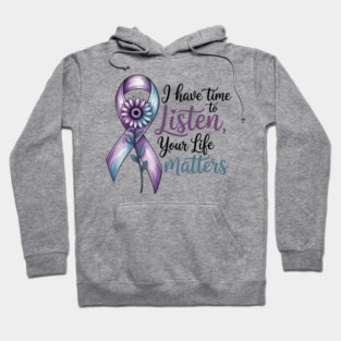 I Have Time to Listen Your Life Matters Suicide Awareness Sunflower Ribbon Hoodie