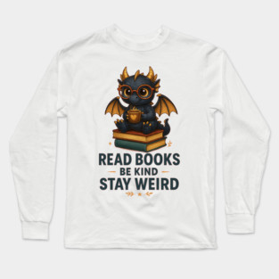 Funny Dragon Read Books Be Kind Stay Weird Book Lover (2) Long Sleeve T-Shirt