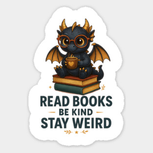 Funny Dragon Read Books Be Kind Stay Weird Book Lover (2) Sticker