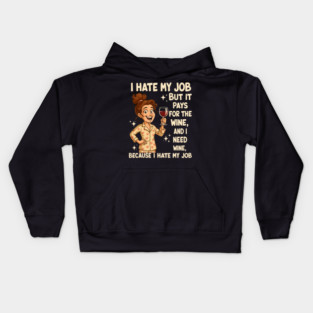 I Hate My Job But It Pays for The Wine Funny Kids Hoodie