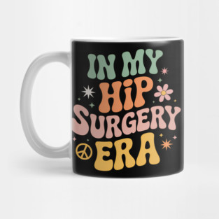 Hip Surgery Funny Recovery  Cute Mug