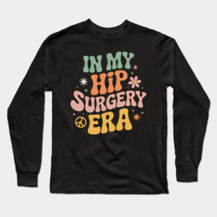 Hip Surgery Funny Recovery  Cute Long Sleeve T-Shirt