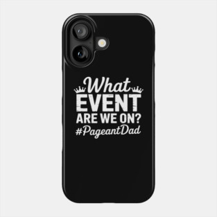 Funny Pageant Dad Pageant Father Phone Case