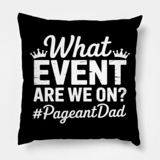 Funny Pageant Dad Pageant Father Pillow