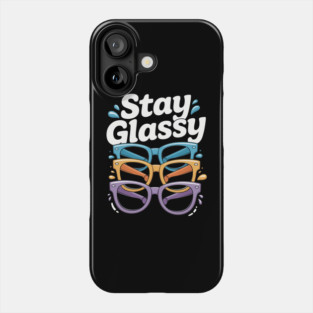 Stay Glassy Funny Optometry Phone Case