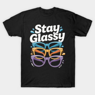 Stay Glassy Funny Optometry T-Shirt