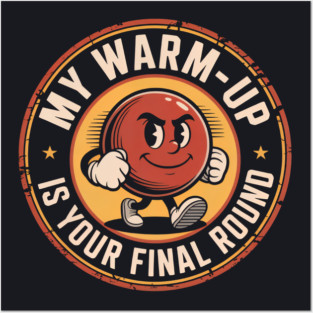 My Warm Up Is Your Final Round | Retro Vintage Bocce Ball Dark Humor Player Posters and Art