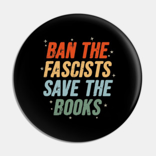 Ban The Fascists Save The Books Pin
