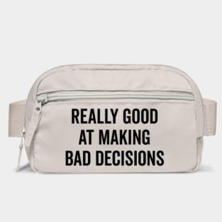 Really Good at Making Bad Decisions Bag