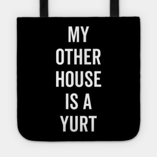 My Other House is a Yurt Tote