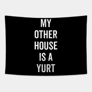My Other House is a Yurt Tapestry