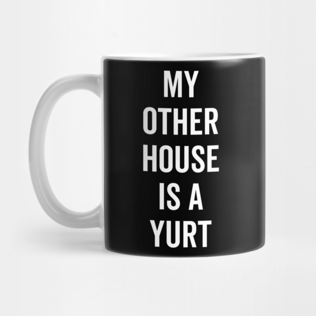 My Other House is a Yurt by Frank Ring